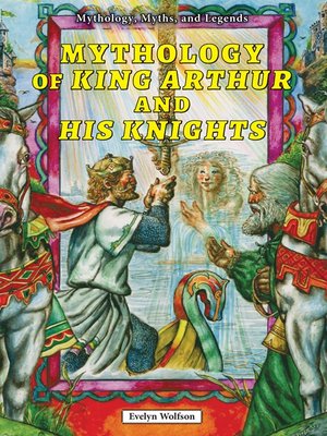 cover image of Mythology of King Arthur and His Knights